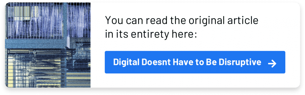 Digital Doesn't Have to Be Disruptive