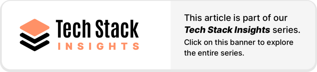 Tech Stack Insights: 4 Key Factors To Evaluate When Enhancing Your Tech Stack Tech Stack Insights: 4 Key Factors To Evaluate When Enhancing Your Tech Stack
